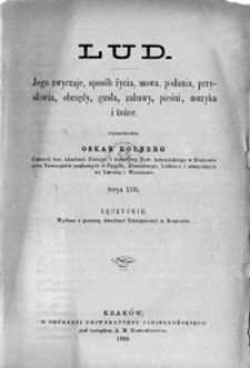 Lud. Jego zwyczaje, sposób życia, mowa, podania, przysłowia, obrzędy, gusła, zabawy, pieśni, muzyka i tańce. Serya XI, część trzecia, W.Ks. Poznańskie