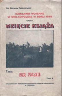 Działania wojenne w Wielkopolsce w roku 1848: część I. Wzięcie Książa