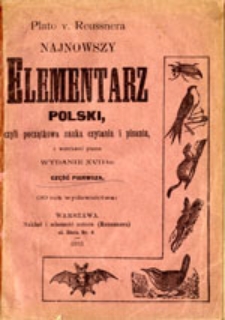 Najnowszy elementarz polski, czyli początkowa nauka czytania i pisania z rycinkami i wzorkami pisma: część pierwsza