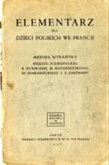 Elementarz dla dzieci polskich we Francji : metoda wyrazowa według elementarza B. Kubskiego, M. Kotarbińskiego, St. Dobranieckiego i E. Zarembiny