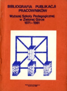 Bibliografia publikacji pracowników Wyższej Szkoły Pedagogicznej w Zielonej Górze 1971-1981
