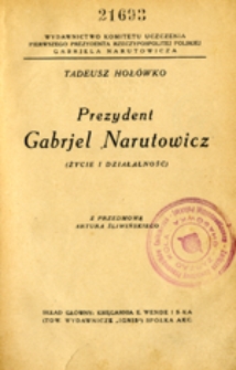 Prezydent Gabrjel Narutowicz: (życie i działalność)