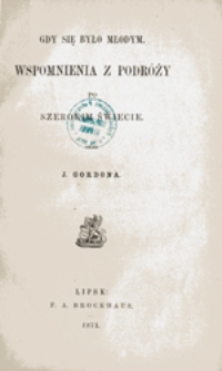 Gdy się było młodym: wspomnienia z podr&oacute;ży po szerokim świecie