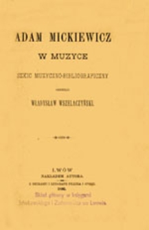 Adam Mickiewicz w muzyce: szkic muzyczno-bibliograficzny