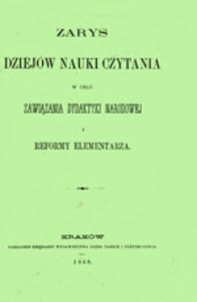 Zarys dziej&oacute;w nauki czytania w celu zawiązania dydaktyki narodowej i reformy elementarza