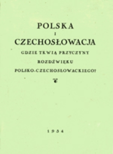 Polska i Czechosłowacja : gdzie tkwią przyczyny rozdźwięku polsko-czechosłowackiego