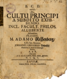 De Cultu Principi a Subdito Exhibendo. Incl. Facult. Philos. Allubende ...