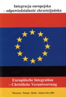 Integracja europejska - odpowiedzialność chrześcijańska : materiały z polsko-niemieckiego sympozjum z 9 marca 2002 r. w Słubicach = Europ&auml;ische Integration - Christliche Verantwortung : die Dokumentation des deutsch-polnischen Symposiums am. 9. M&auml;rz 2002