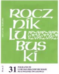 Rocznik Lubuski (t. 31, cz. 2): Pogranicze Lubusko-Brandenburskie po II wojnie światowej