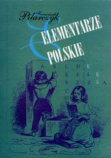 Elementarze polskie od ich XVI-wiecznych początków do II wojny światowej : próba monografii księgoznawczej