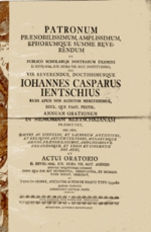 Patronum Praenobilissimum, Amplissimum, Ephorumque Summe Reverendum vt Publico Scholarum Nostrarum Examini ...
