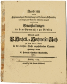 Nachricht von der gegenw&auml;rtigen Einrichtung der Lectionen, Lehrarten, und &uuml;brigen zum Besten der studirenden Jugend abzielenden Veranstaltungen in dem Gymnasio zu G&ouml;rlitz...