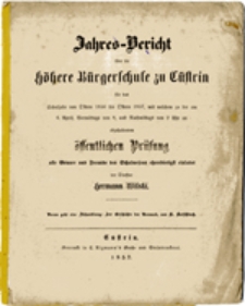 Jahres-Bericht über die höhere Bürgerschule zu Cüstrin für das Schuljahr von Oftern 1856 bis Oftern 1857 ...