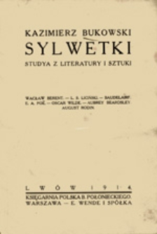 Sylwetki: studya z literatury i sztuki: Wacław Berent, L. S. Liciński, Baudelaire, E. A. Po&euml;, Oscar Wilde, Aubrey Beardsley, August Rodin