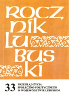 Rocznik Lubuski (t. 33, cz. 2): Przegląd życia społeczno-politycznego w wojew&oacute;dztwie lubuskim: z dorobku zielonog&oacute;rskiego środowiska politologicznego