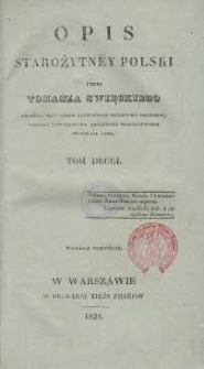Opis starożytney Polski / przez Tomasza Swięckiego, mecenasa przy Sądzie Najwyższym Królestwa Polskiego, członka Towarzystwa Królewsko-Warszawskiego Przyjaciół Nauk : T.2