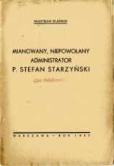 Mianowany, niepowołany administrator p. Stefan Starzyński