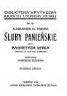 Aleksander hr. Fredro: Śluby panieńskie czyli Magnetyzm serca: komedya w 3. aktach wierszem