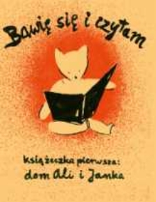 Bawię się i czytam: książeczka pierwsza: dom Ali i Janka