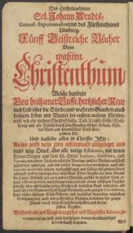 Des Hocherleuchteten Sel. Johann Arndts ... Fünff Geistreiche Bücher Vom wahren Christenthum ...