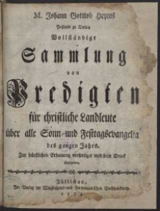 M. Johann Gottlob Heyms ... Vollst&auml;ndige Sammlung von Predigten f&uuml;r christliche Landleute &uuml;ber alle Sonn- und Festtagsevangelia des ganzen Jahrs : zur h&auml;usslichen Erbauung verfertiget und dem Druck &uuml;bergeben