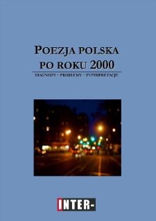 Poezja polska po roku 2000: diagnozy - problemy - interpretacje