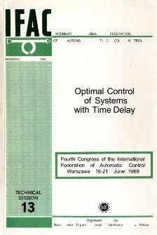 Optimal Control of Systems with Time Delay = Sterowanie optymalne układów z czasem opóźnienia (13)