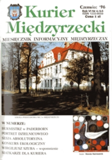 Kurier Międzyrzecki. Miesięcznik Informacyjny Międzyrzeczan, nr 6 (czerwiec 1996 r.)