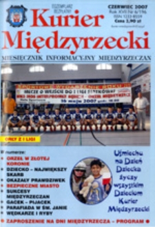 Kurier Międzyrzecki. Miesięcznik Informacyjny Międzyrzeczan, nr 6 (czerwiec 2007 r.)