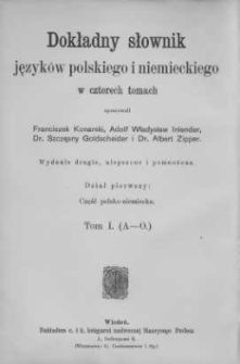 Dokładny słownik języków polskiego i niemieckiego w czterech tomach : Dział 1 : Część polsko-niemiecka : T. 1 : (A-O)
