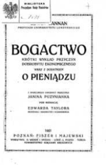 Bogactwo : kr&oacute;tki wykład przyczyn dobrobytu ekonomicznego wraz z dodatkiem O pieniądzu
