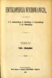 Encyklopedyja wychowawcza. T. IV, Falk.-Gostyński.