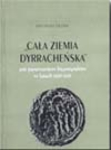 "Cała ziemia dyrracheńska" pod panowaniem bizantyjskim w latach 1005-1205