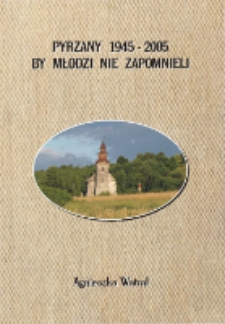 Pyrzany 1945-2005: by młodzi nie zapomnieli