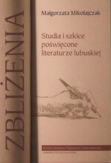 Zbliżenia : studia i szkice poświęcone literaturze lubuskiej