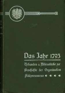Das Jahr 1793 : Urkunden und Aktenstücke zur Geschichte der Organisation Südpreussens