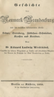 Geschichte der Neumark Brandenburg aus der derselben inkorporirten Kreise: Lebus, Sternberg, Züllichau-Schwiebus, Krossen u. Kottbus