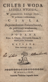 Chleb I Woda Ludzka Wygoda, W pomnożeniu Każdego zboża, W posileniu i uzdrowieniu Ciała Za pozwoleniem Zwierzchności, do publiczney wiadomości, ku Bliźniemu z miłości Podana