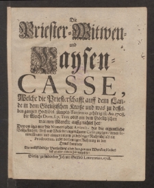 Die Priester-Witwen- und Waysen-Casse, Welche die Priesterschafft auff dem Lande in dem Gorlitzischen Kreisse ... Ao 1708 ... auffgerichtet hat, ...