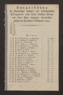 Rangordnung der sämmtlichen Schüler des Züllichauischen Pädagogiums nach ihrem sittlichen Werthe und ihren schon erlangten Kenntnissen, zufolge der Prüfung zu Michaelis 1824