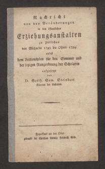 Nachricht von den Veräanderungen in den öffentlichen Erziehungsanstalten zu Züllichau von Michaelis 1793 bis Ostern 1794