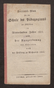 Lections-Plan f&uuml;r die Schule des P&auml;dagogiums zu Z&uuml;llichau im Winterhalben Jahre 1812/13