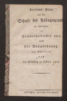 Lections-Plan f&uuml;r die Schule des P&auml;dagogiums zu Z&uuml;llichau im Sommerhalbjahre 1815