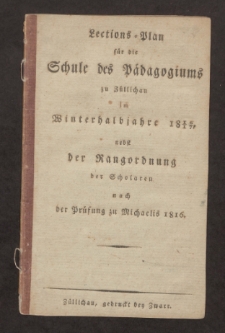 Lections-Plan f&uuml;r die Schule des P&auml;dagogiums zu Z&uuml;llichau im Winterhalbjahre 1816/17