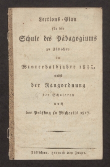 Lections-Plan f&uuml;r die Schule des P&auml;dagogiums zu Z&uuml;llichau im Winterhalbjahre 1817/18
