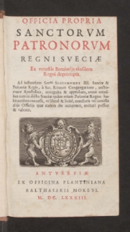Officia Propria Sanctorvm Patronorvm Regni Sveciae : Ex vetustis Breuiarijs eiusdem Regni deprompta