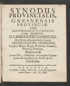 Synodus Provincialis, Gnesnensis Provinciae: Sub Illustrissimo et Reverendissimo Domino, D. Laurentio Gembicki [...]