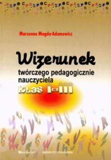 Wizerunek tw&oacute;rczego pedagogicznie nauczyciela klas I-III