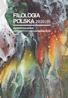 Filologia Polska. Roczniki Naukowe Uniwersytetu Zielonogórskiego, 2020, z. 6