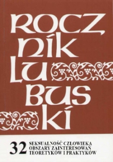 Rocznik Lubuski (t. 32, cz. 2): Seksualność człowieka obszary zainteresowań teoretyk&oacute;w i praktyk&oacute;w - spis treści